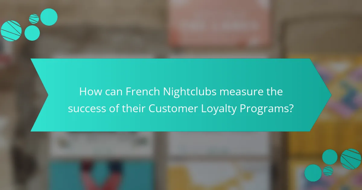 How can French Nightclubs measure the success of their Customer Loyalty Programs?