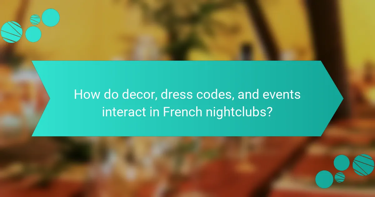 How do decor, dress codes, and events interact in French nightclubs?