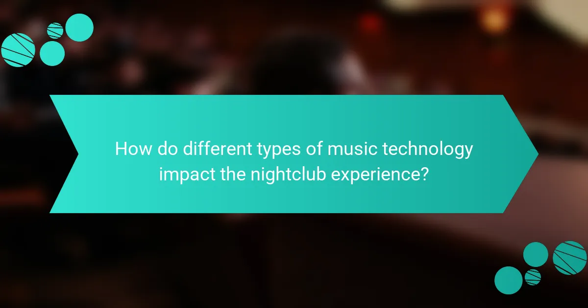 How do different types of music technology impact the nightclub experience?