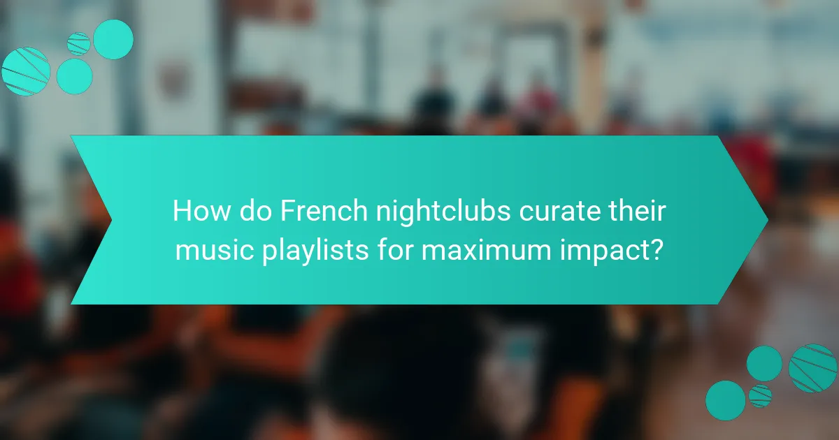 How do French nightclubs curate their music playlists for maximum impact?