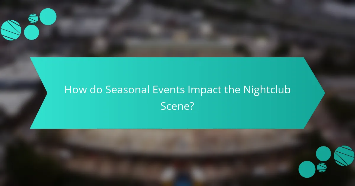 How do Seasonal Events Impact the Nightclub Scene?
