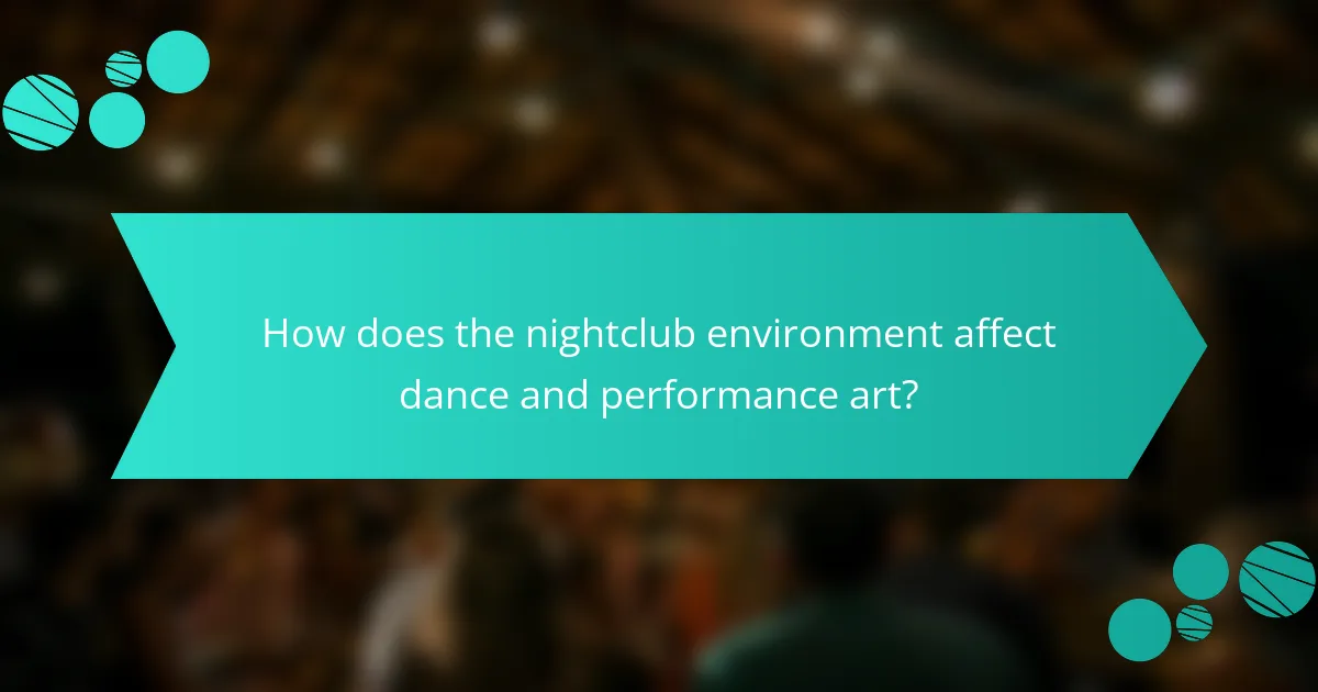 How does the nightclub environment affect dance and performance art?