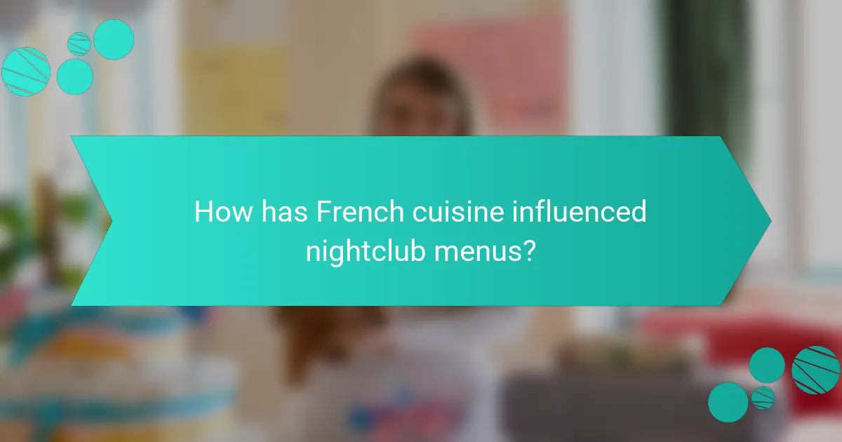 How has French cuisine influenced nightclub menus?