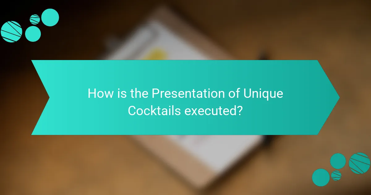 How is the Presentation of Unique Cocktails executed?