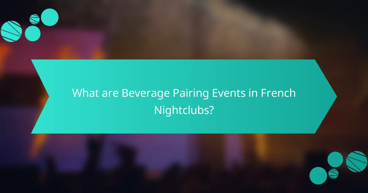 What are Beverage Pairing Events in French Nightclubs?