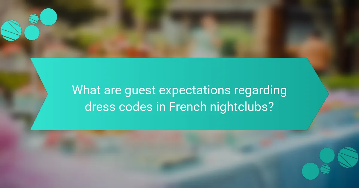 What are guest expectations regarding dress codes in French nightclubs?