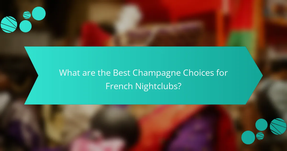 What are the Best Champagne Choices for French Nightclubs?