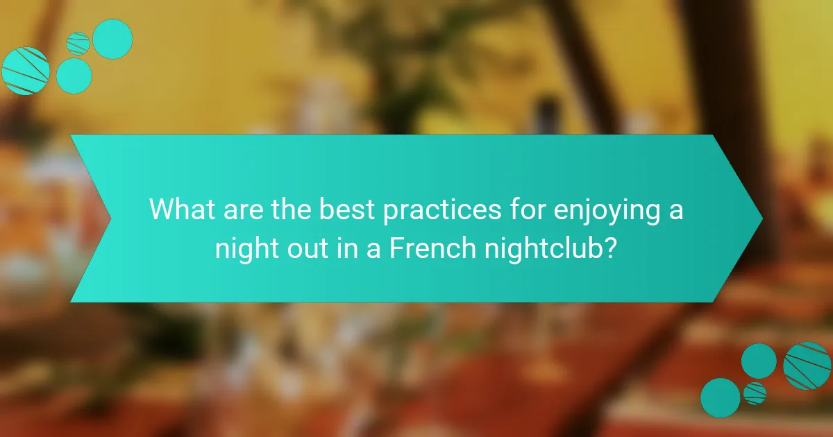 What are the best practices for enjoying a night out in a French nightclub?