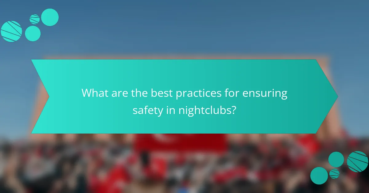 What are the best practices for ensuring safety in nightclubs?