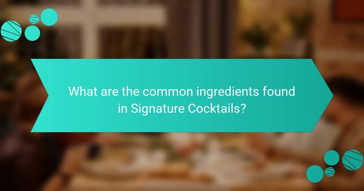 What are the common ingredients found in Signature Cocktails?