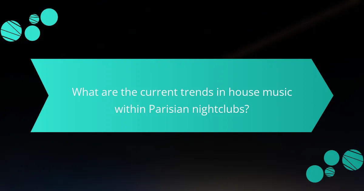 What are the current trends in house music within Parisian nightclubs?