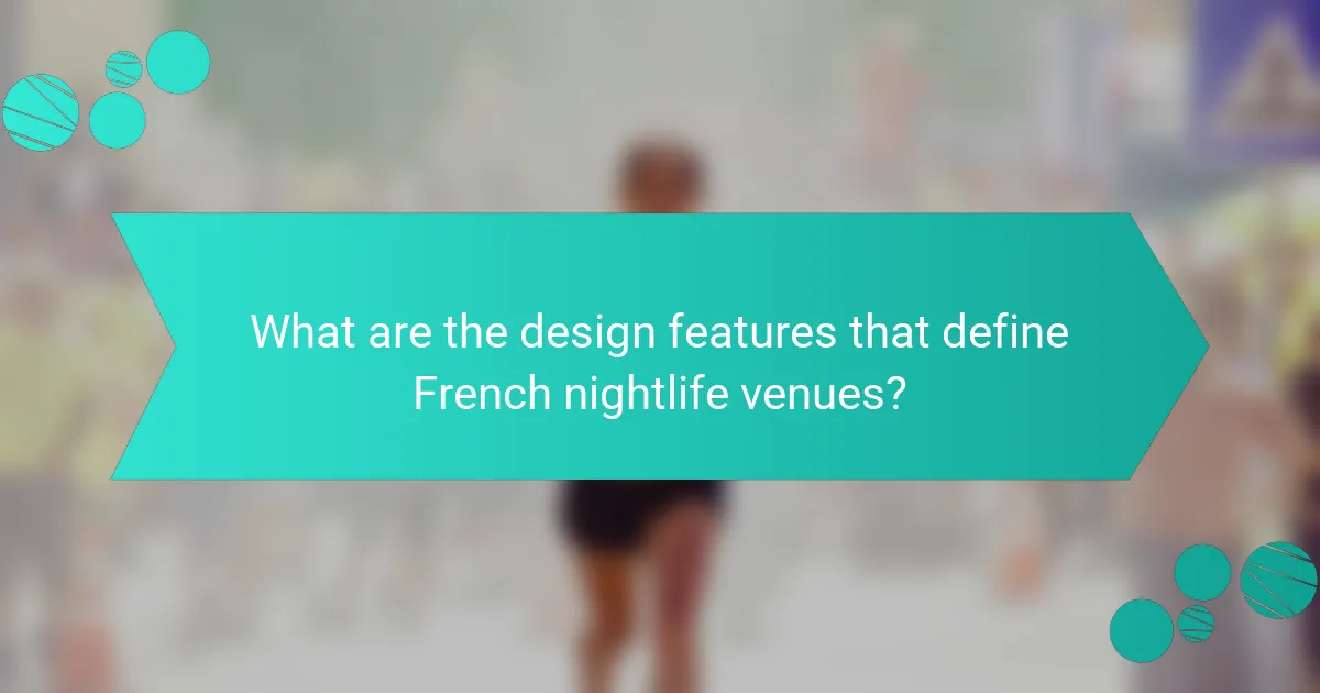 What are the design features that define French nightlife venues?