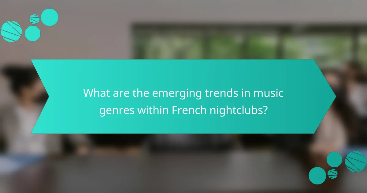 What are the emerging trends in music genres within French nightclubs?