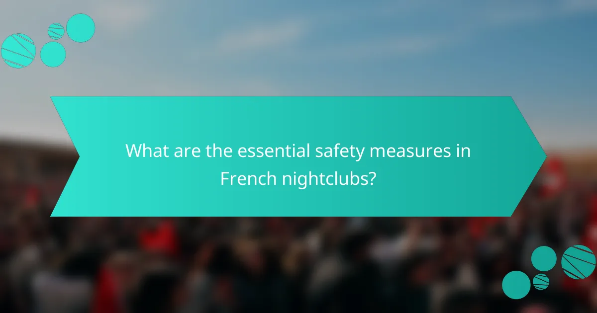 What are the essential safety measures in French nightclubs?