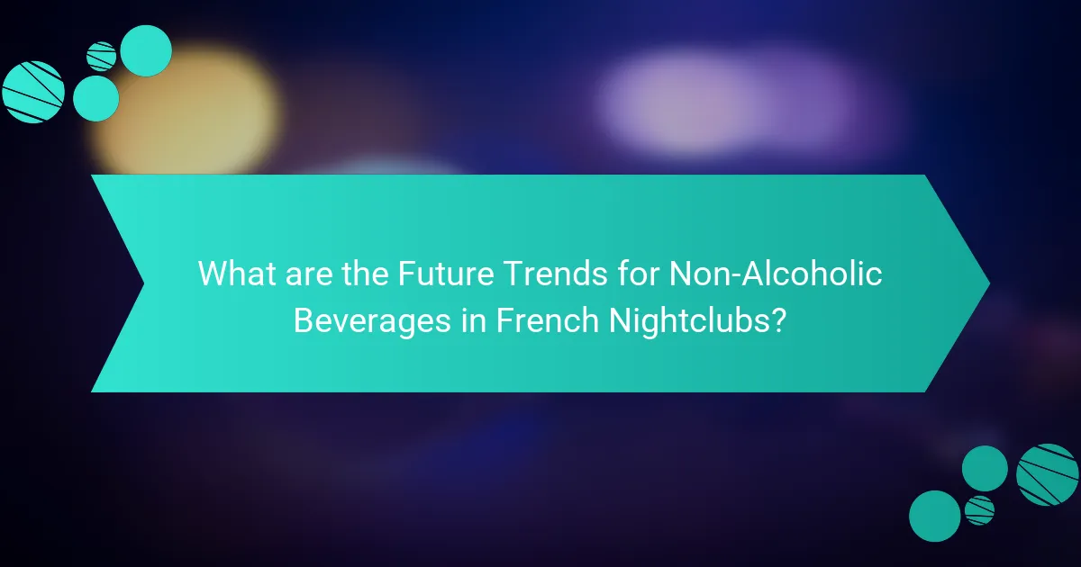 What are the Future Trends for Non-Alcoholic Beverages in French Nightclubs?