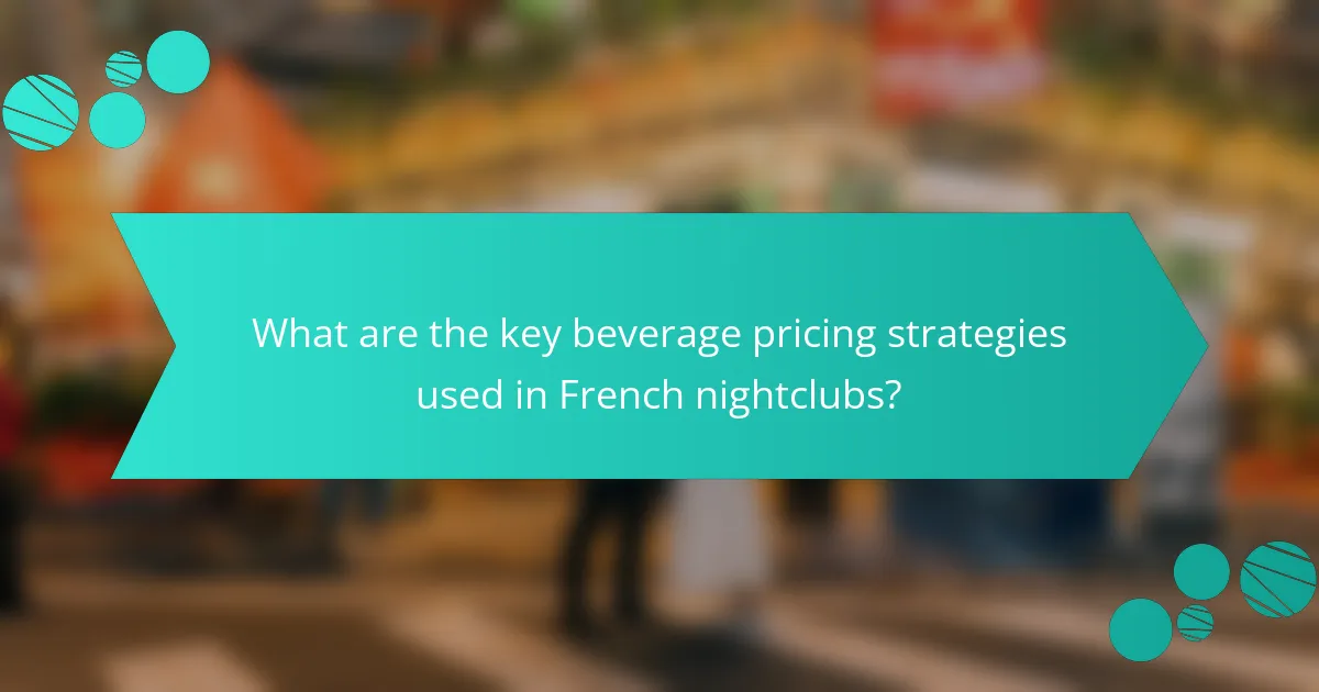 What are the key beverage pricing strategies used in French nightclubs?