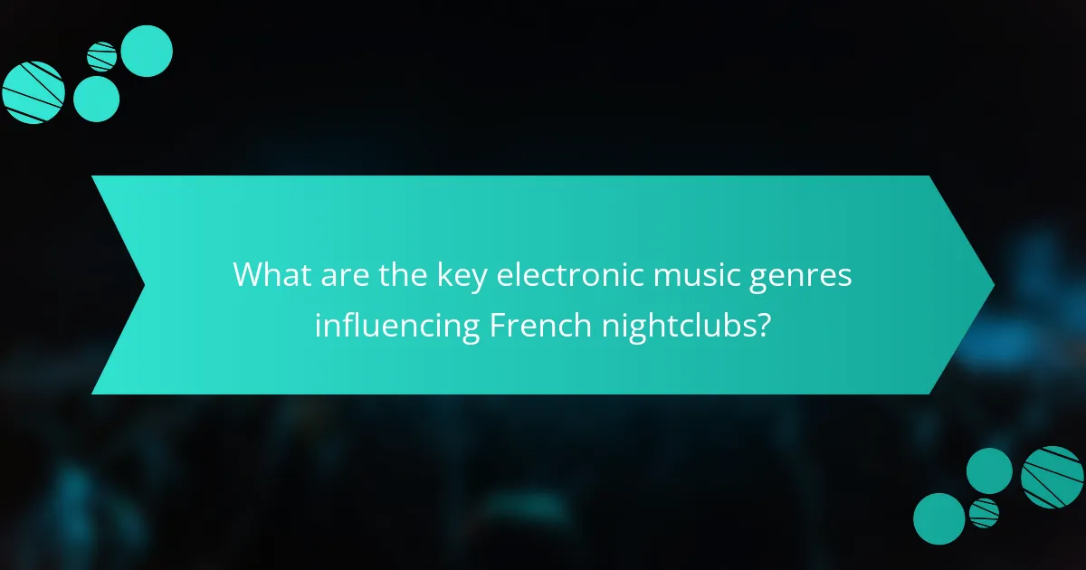 What are the key electronic music genres influencing French nightclubs?