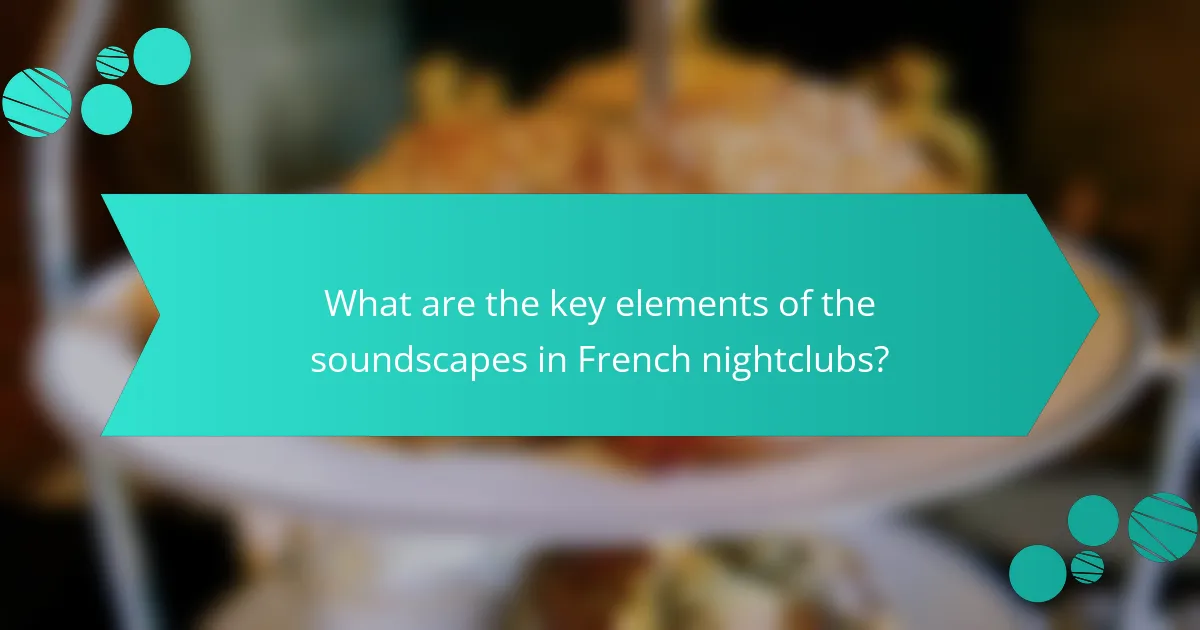 What are the key elements of the soundscapes in French nightclubs?