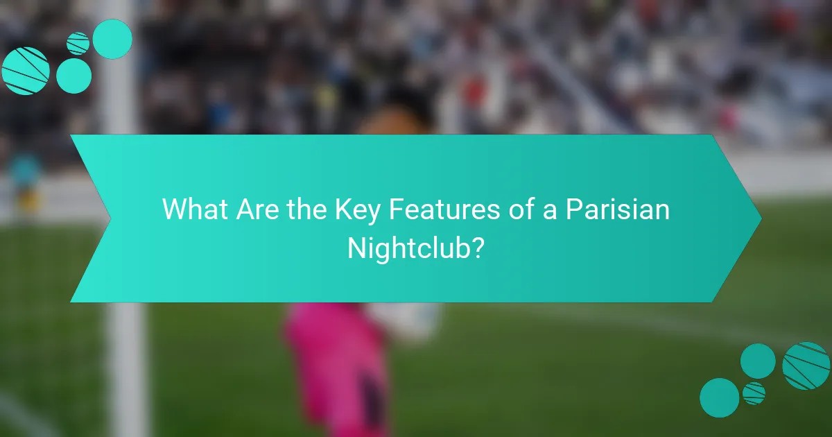 What Are the Key Features of a Parisian Nightclub?