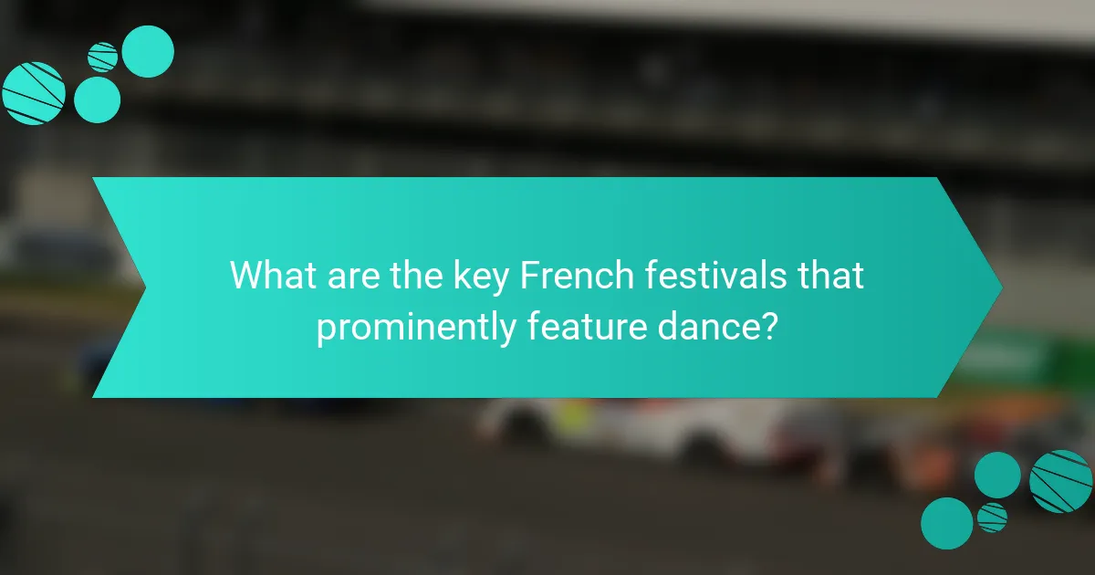 What are the key French festivals that prominently feature dance?