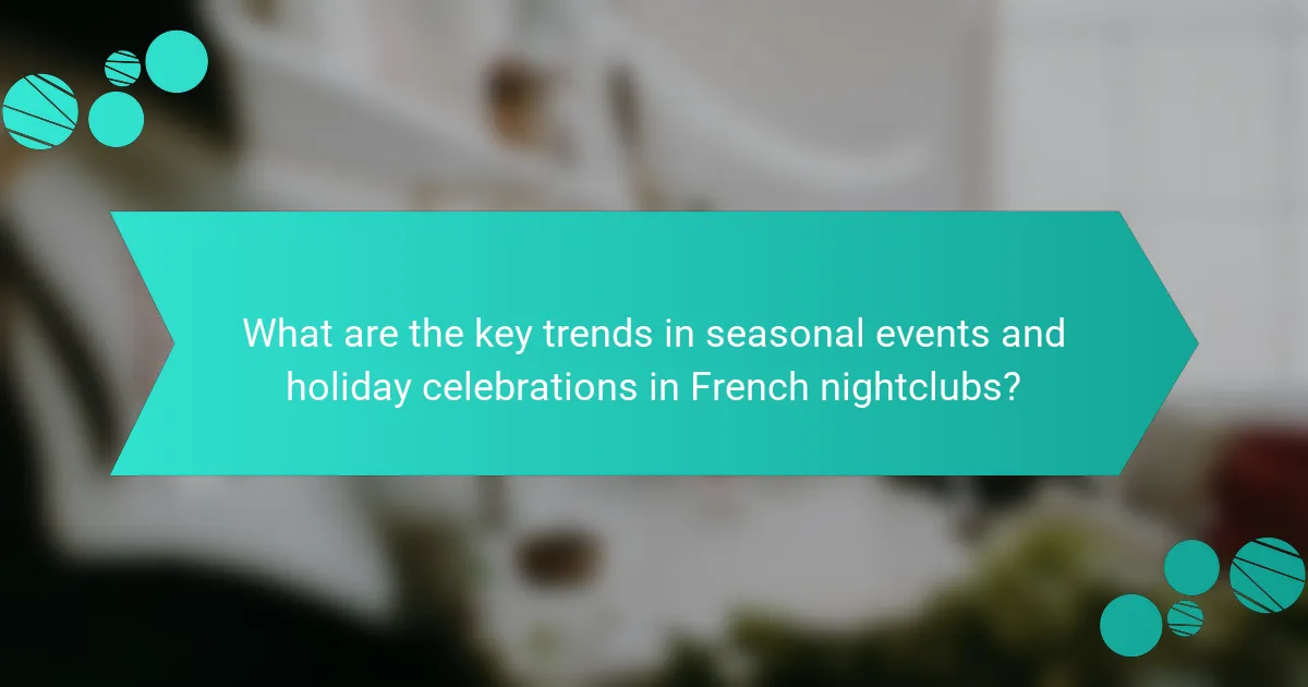 What are the key trends in seasonal events and holiday celebrations in French nightclubs?