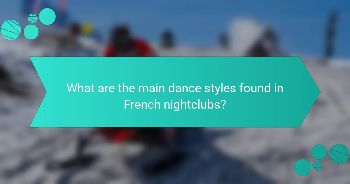 What are the main dance styles found in French nightclubs?