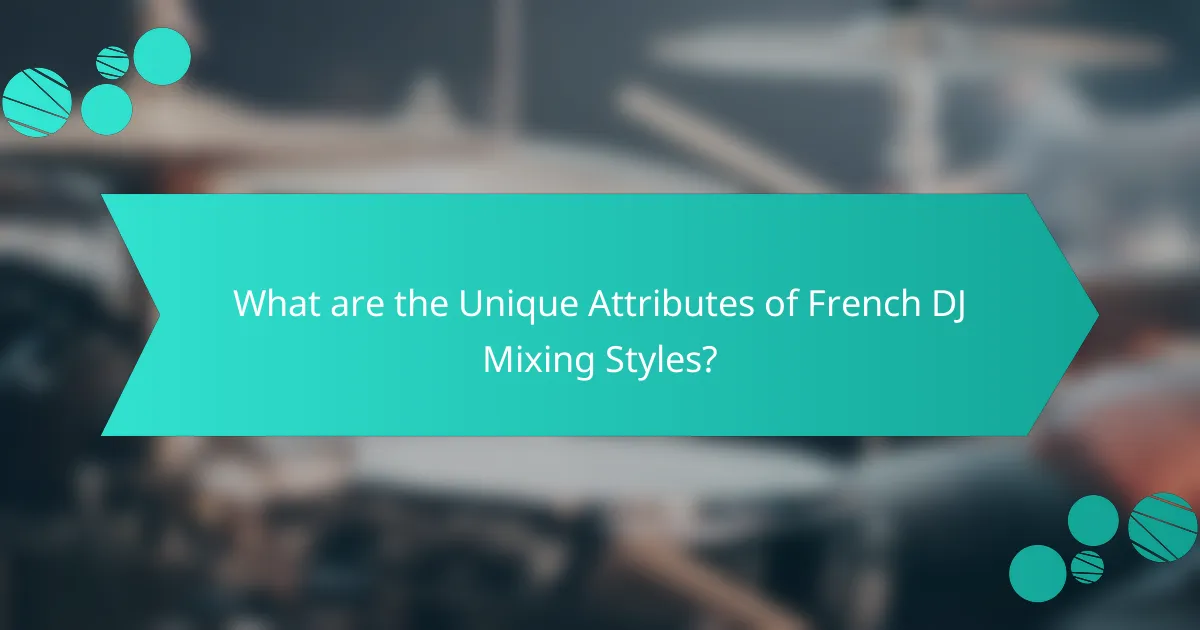 What are the Unique Attributes of French DJ Mixing Styles?