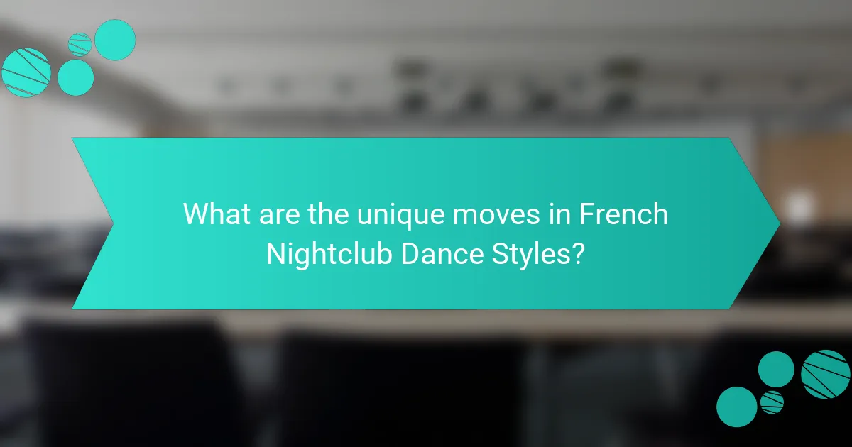 What are the unique moves in French Nightclub Dance Styles?