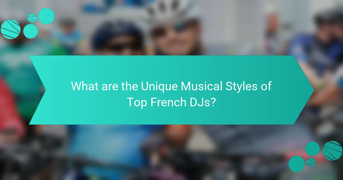 What are the Unique Musical Styles of Top French DJs?