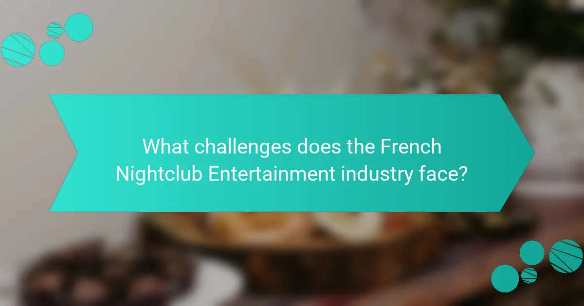 What challenges does the French Nightclub Entertainment industry face?