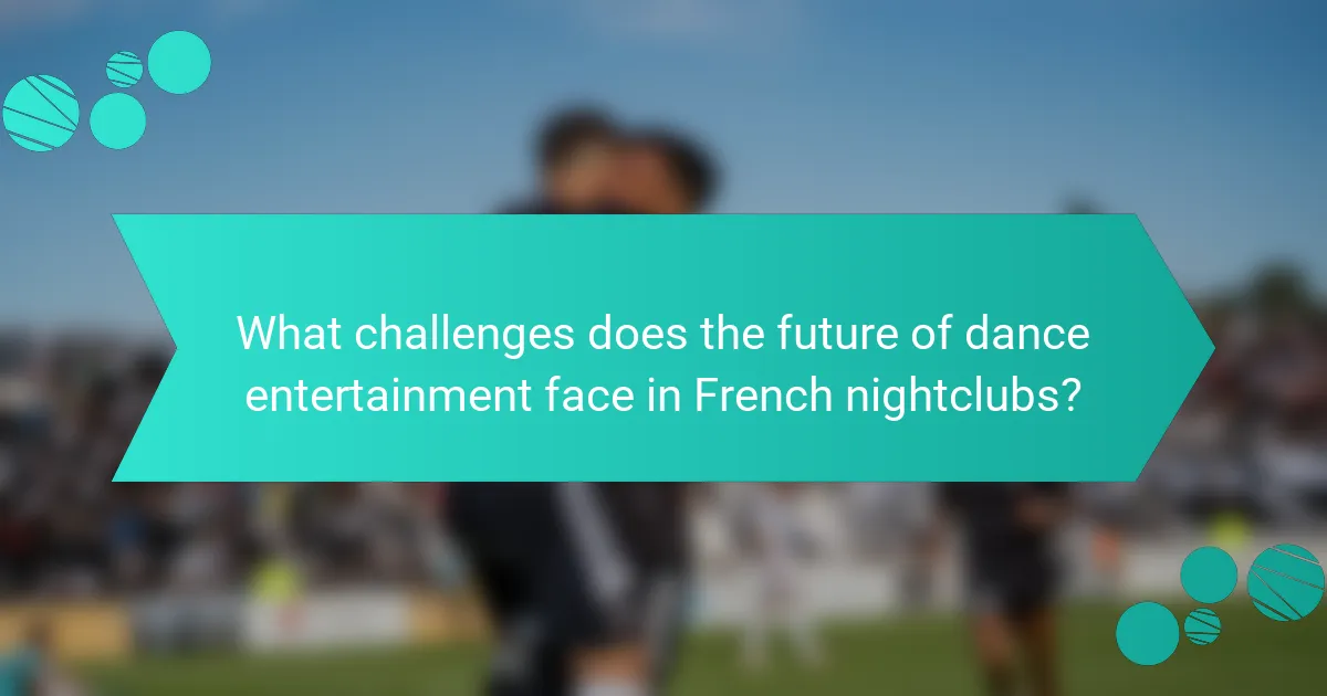 What challenges does the future of dance entertainment face in French nightclubs?