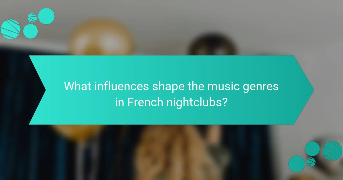 What influences shape the music genres in French nightclubs?