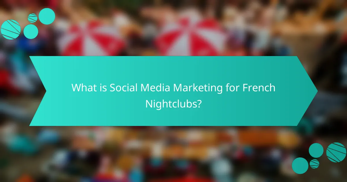What is Social Media Marketing for French Nightclubs?