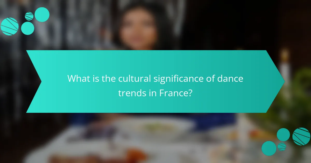 What is the cultural significance of dance trends in France?