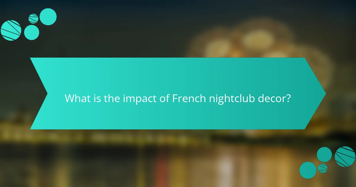 What is the impact of French nightclub decor?