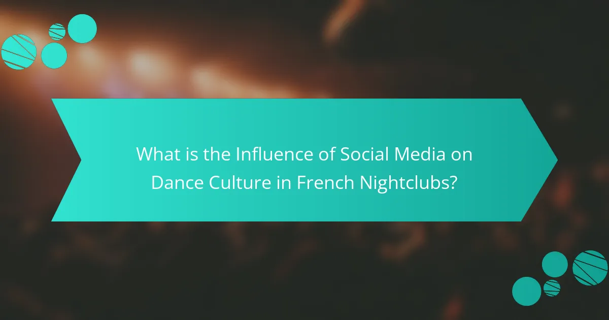 What is the Influence of Social Media on Dance Culture in French Nightclubs?