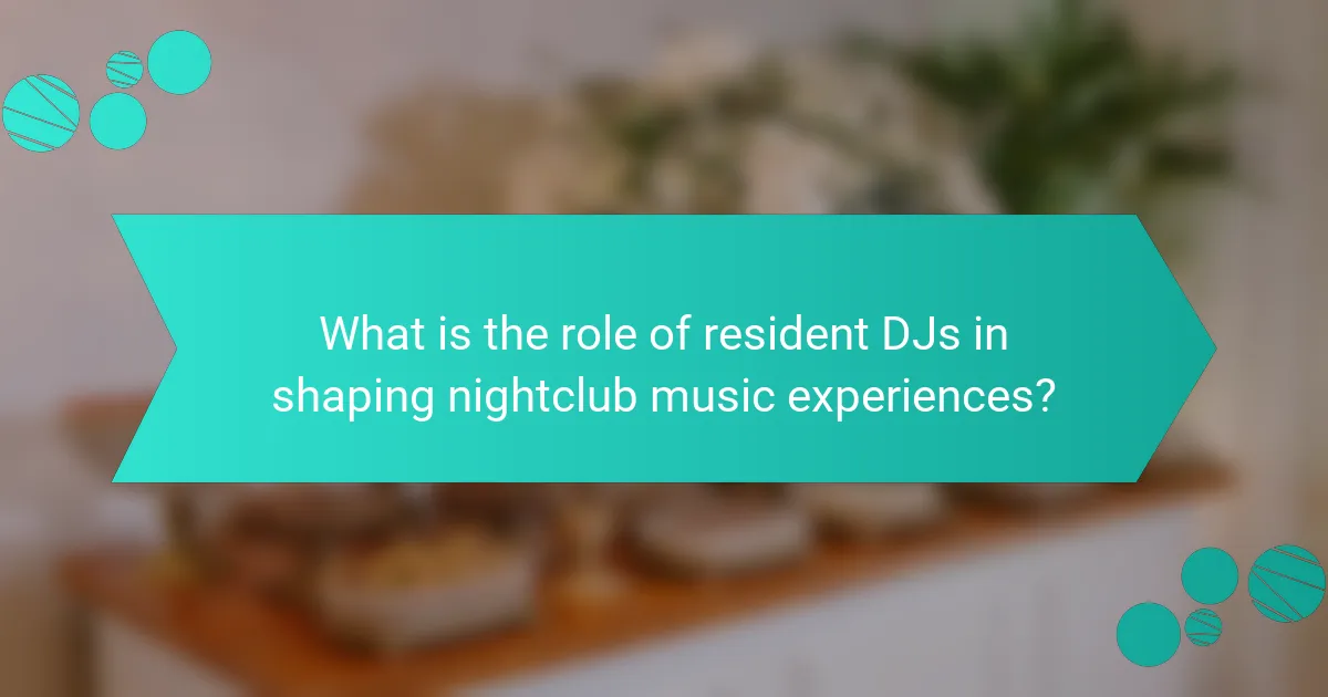 What is the role of resident DJs in shaping nightclub music experiences?