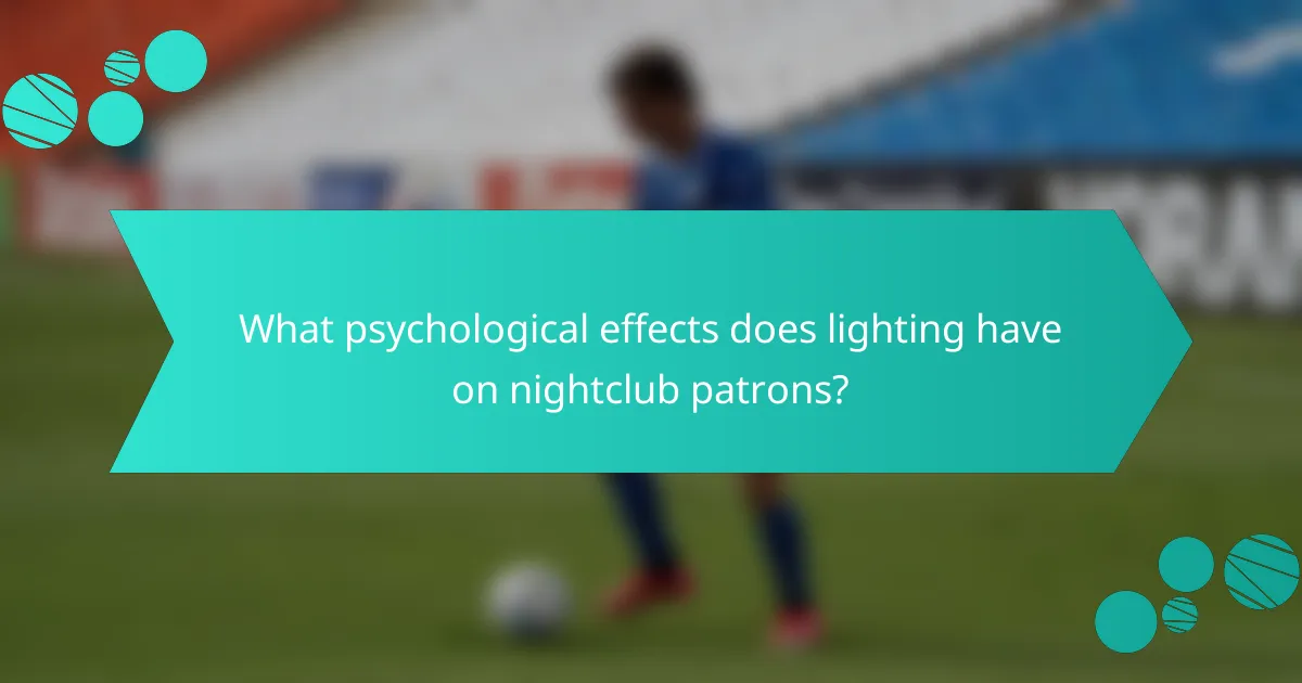 What psychological effects does lighting have on nightclub patrons?