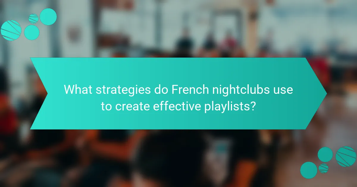 What strategies do French nightclubs use to create effective playlists?