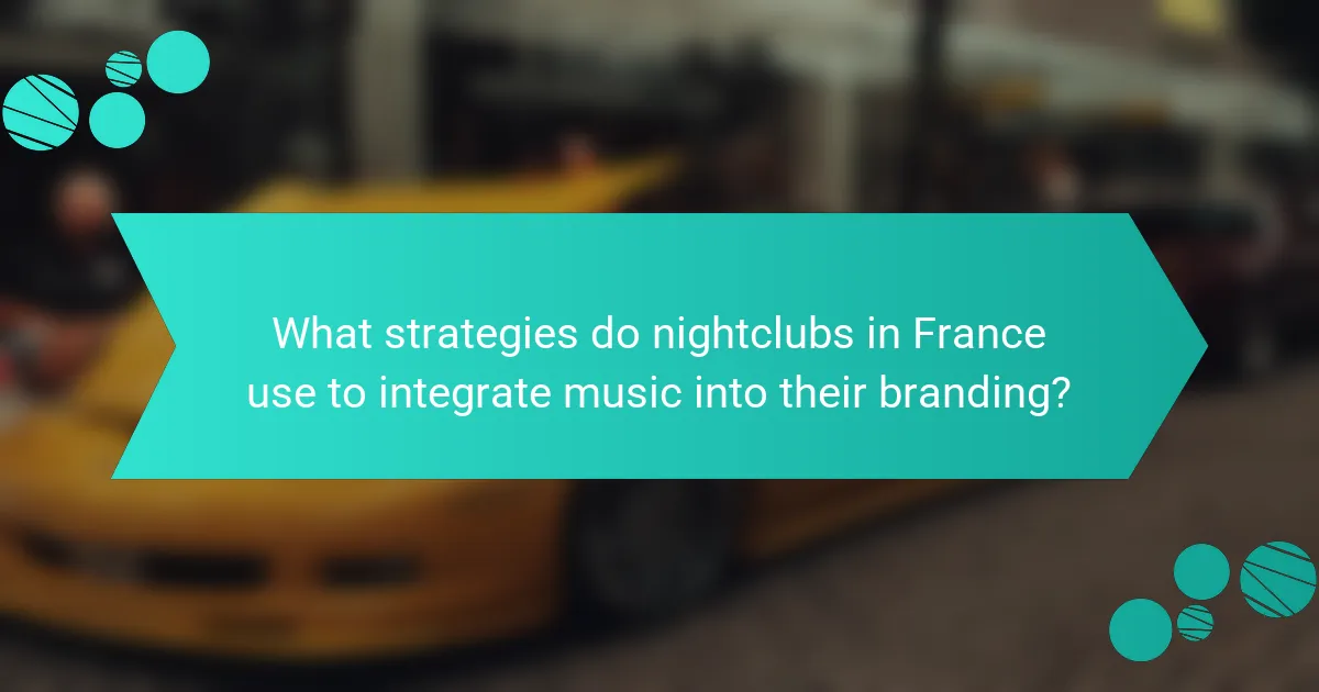 What strategies do nightclubs in France use to integrate music into their branding?