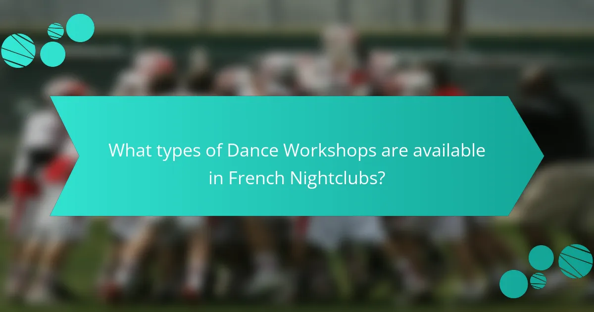 What types of Dance Workshops are available in French Nightclubs?