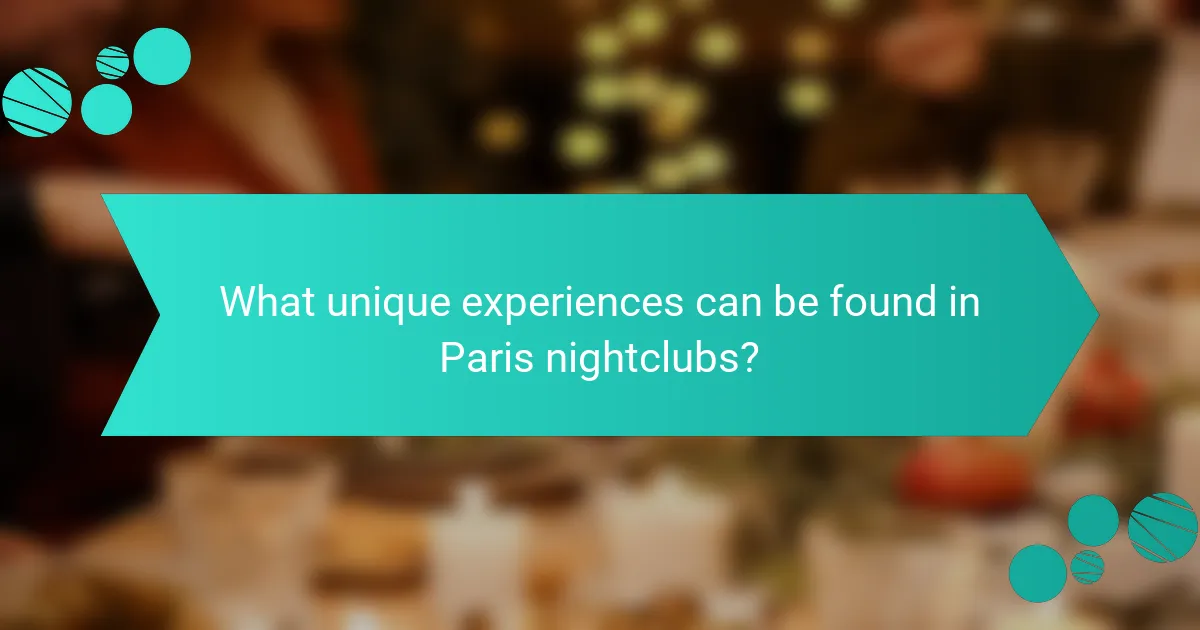 What unique experiences can be found in Paris nightclubs?