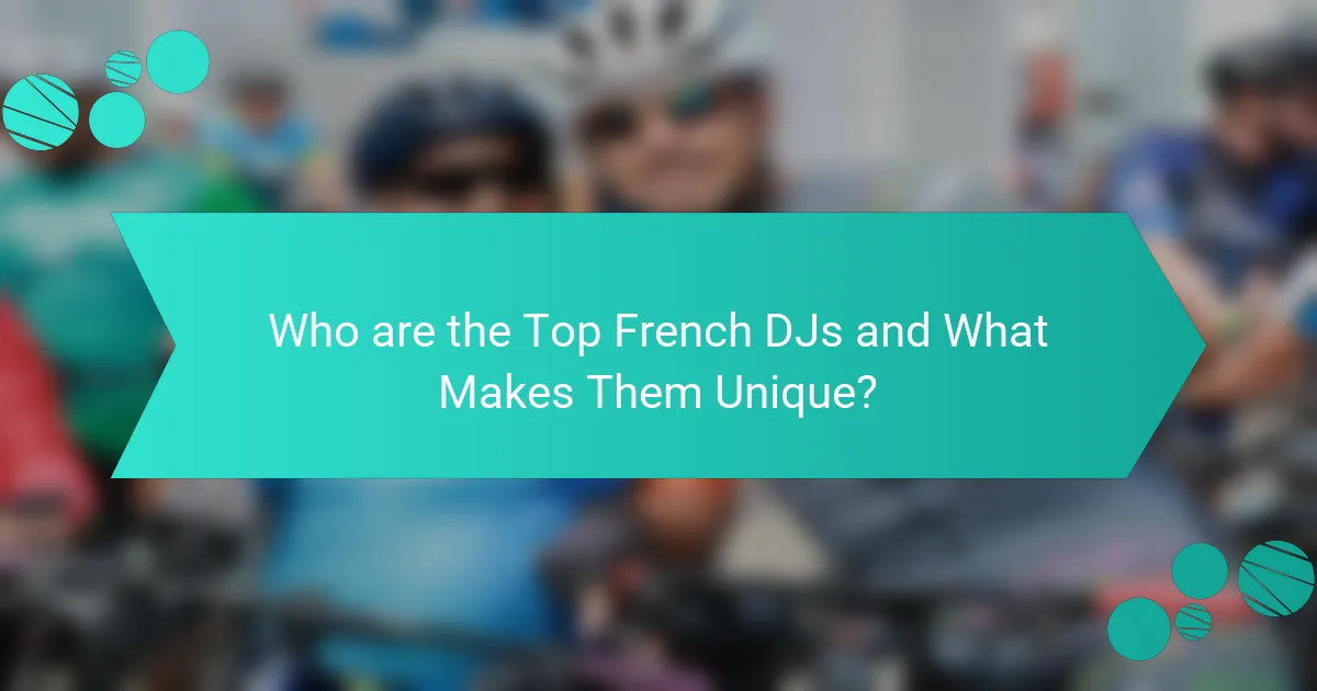 Who are the Top French DJs and What Makes Them Unique?